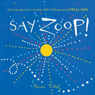 Say Zoop! - Herve Tullet (ISBN 9781452164731)