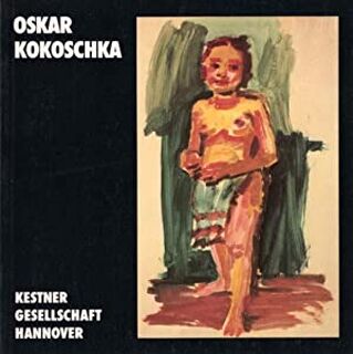 Oskar Kokoschka, die frühen Jahre - Oskar Kokoschka, Carl Albrecht Haenlein, Serge Sabarsky, Kestner-Gesellschaft, Historisches Museum Der Stadt Wien