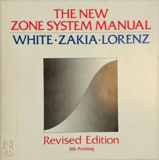 The New Zone System Manual - Minor White, Richard D. Zakia, Peter Lorenz (ISBN 9780871001009)