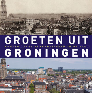 Groeten uit Groningen - Robert Mulder (ISBN 9789493170315)