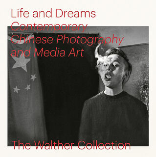 Life and Dreams: Contemporary Chinese Photography and Media Art (ISBN 9783958294905)