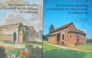 Die Einhards-Basilika in Steinbach bei Michelstadt im Odenwald. - Thomas Ludwig, Otto Müller, Irmgard Widdra-Spiess Et Al.