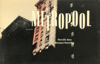 De metropool : novelle - Kester Freriks