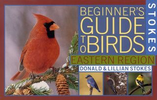 Stokes Beginner's Guide to Birds: Eastern Region - Donald Stokes (ISBN 9780316818117)