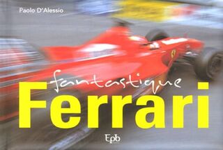 Fantastique Ferrari - Paolo D'Alessio (ISBN 9782849170038)