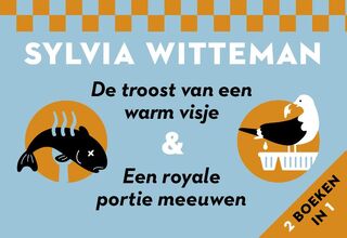 De troost van een warm visje & Een royale portie meeuwen - Sylvia Witteman (ISBN 9789049806934)