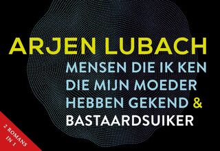 Mensen die ik ken die mijn moeder hebben gekend + Bastaardsuiker [dwarsligger] - Arjen Lubach (ISBN 9789049807214)