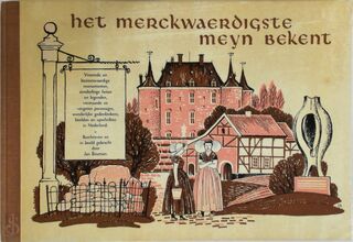 Het merckwaerdigste meyn bekent : merkwaardigheden in Nederland - Jan Bouman