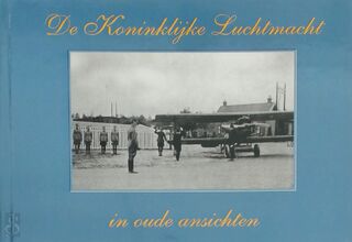 Koninklijke luchtmacht in oude ansichten - J. Van Den Berg (ISBN 9789028800069)