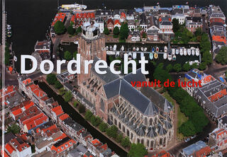 Dordrecht vanuit de lucht - P. Deelman, H. Brons (ISBN 9789078067061)