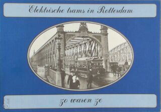 Elektrische trams in Rotterdam zo waren ze - C. van der Werf (ISBN 9789059000322)