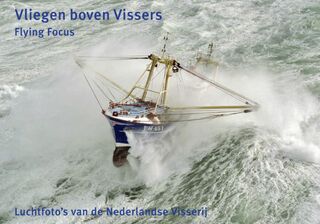 Vliegen boven Vissers: luchtfoto's van de Nederlandse Visserij - Herman Ijsseling (ISBN 9789079716043)