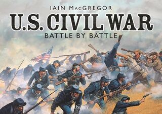 U.S. Civil War Battle by Battle - Iain MacGregor (ISBN 9781472850119)