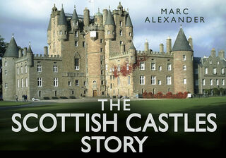 The Scottish Castles Story - Marc Alexander (ISBN 9780752491110)