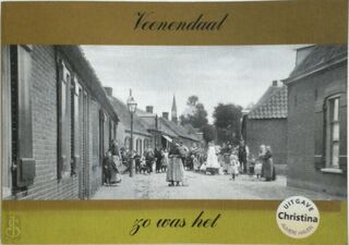 Veenendaal zoals het was - G.M.J. van Schuppen-Diepeveen