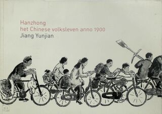 Hanzhong - het Chinese volksleven anno 1900 - Jiang Yunjian