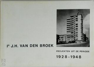  Ir. J.H. van den Broek. Projekten uit de periode 1928-1948 - J.H. van den Broek