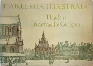 Harlemia illustrata. Haarlem in de fraaiste gesigten - Harry L. Prenen