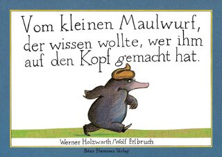 Vom kleinen Maulwurf, der wissen wollte, wer ihm auf den Kopf gemacht hat. Originalausgabe - Werner Holzwarth (ISBN 9783872944078)
