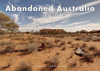 Abandoned Australia - Shane Thomas (ISBN 9782361953478)