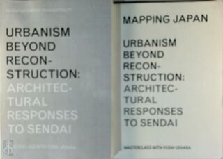 Urbanism beyond reconstruction: Architectural responses to Sendai - Yushi Uehara