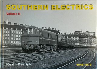 Southern Electrics 1948 - 1972 - Kevin Derrick (ISBN 9781913390075)
