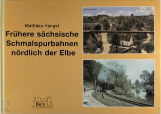 Frühere sächsische Schmalspurbahnen nördlich der Elbe - Matthias Hengst (ISBN 9783922138563)