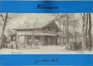 Hilversum zo was het - T. van Amerongen