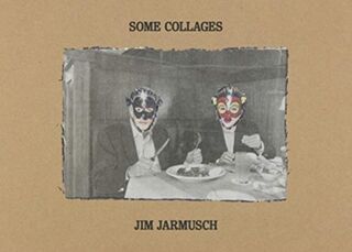 Some Collages: Jim Jarmusch (ISBN 9781944860424)