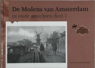 De molens van Amsterdam in oude ansichten 1 - J.H. van den Hoek Ostende (ISBN 9789028816237)
