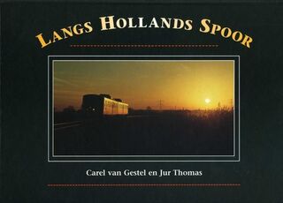 Langs Hollands spoor - Carel van Gestel, Jur Thomas (ISBN 9789060130827)