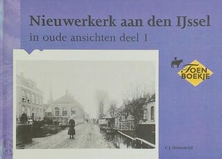 Nieuwerkerk aan den IJssel in oude ansichten deel 1 - C.J. Helmstrijd (ISBN 9789028839328)