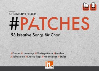 PATCHES - 53 kreative Songs für Chor - Christoph Hiller (ISBN 9783990691168)