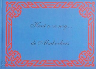 Kent u ze nog... de Almkerkers - C. Van Maastrigt (ISBN 9789028804821)