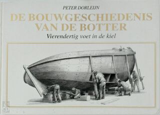 De bouwgeschiedenis van de botter + 4 tekeningen - P. Dorleijn (ISBN 9789051941722)