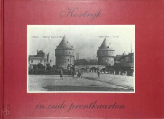 Kortrijk in oude prentkaarten - E. van Hoonacker (ISBN 9789028806047)