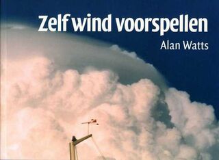 Zelf wind voorspellen - Alan Watts (ISBN 9789059610101)