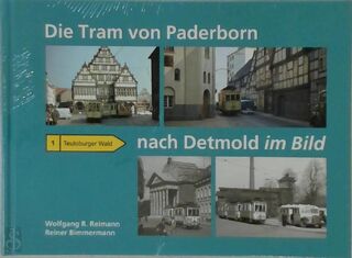 Die Tram von Paderborn nach Detmold im Bild - Wolfgang R. Reimann, Reiner Bimmermann (ISBN 9783981516609)
