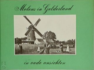 Molens in Gelderland in oude ansichten - H.A. Visser (ISBN 9789028813168)