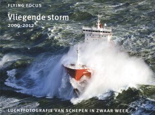 Vliegende storm 2009-2012: luchtfotografie van schepen in zwaar weer - Herman Ijsseling (ISBN 9789079716098)