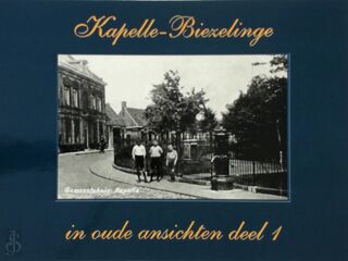 Kapelle-Biezelinge in oude ansichten deel 1 - S.J. Van Dijke (ISBN 9789028842083)
