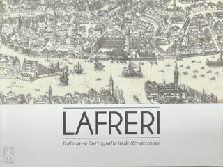 Lafreri - Italiaanse cartografie in de Renaissance - Karen De Coene, Eddy Maes, Philippe De Maeyer (ISBN 9789082294804)