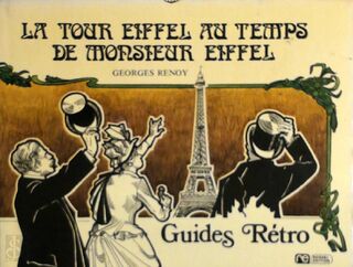 La Tour Eiffel au temps de monsieur Eiffel - Georges Renoy
