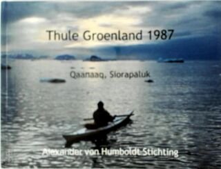 Thule Groenland 1987. Qaanaaq, Siorapaluk - N/a