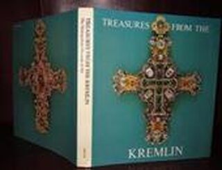 Treasures from the Kremlin: an exhibition from the State Museums of the Moscow Kremlin at The Metropolitan Museum of Art, New York May 19-September 2, 1979 and the Grand Palais, Paris October 12, 1979-January 7, 1980 - Gosudarstvennye muzei Moskovskogo Kremli͡a, E. S. Sizov, Galeries nationales du Grand Palais (france), Metropolitan Museum of Art (New York, N.y.) (ISBN 9780810916562)