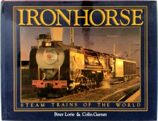 Ironhorse: Steam Trains of the World - Peter Lorie, Colin Dennis Garratt (ISBN 9780385243032)