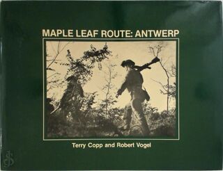 Maple Leaf Route: Antwerp - Terry Copp (ISBN 0919907032)