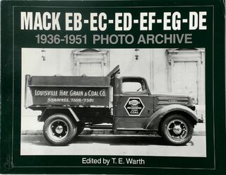 Mack Eb-Ec-Ed-Ee-Ef-Eg-De 1936 Through 1951 Photo Archive - Thomas E. Warth (ISBN 9781882256297)