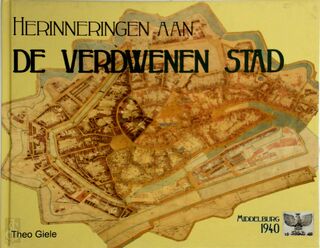 Herinneringen aan de verdwenen stad - Theo Giele, Carla van de Merbel, Selma Osman, Ben Jansen (ISBN 9789075703405)