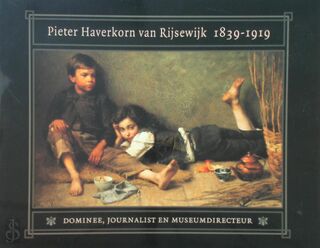 Pieter Haverkorn van Rijsewijk, 1839-1919 - Jan de Vries (ISBN 9789053562321)